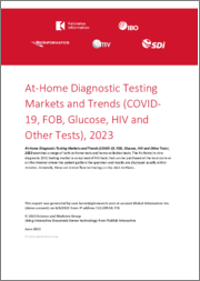 At-Home Diagnostic Testing Markets and Trends (COVID-19, FOB, Glucose, HIV and Other Tests), 2023