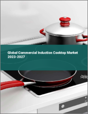 Global Commercial Induction Cooktop Market 2023-2027