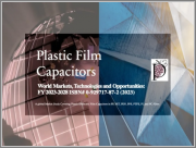 Plastic Film Capacitors: World Markets, Technologies & Opportunities: 2023-2028