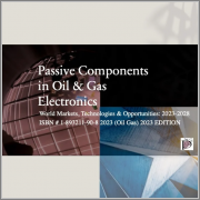 Passive Components in Oil & Gas Electronics: World Markets, Technologies and Opportunities: 2023-2028