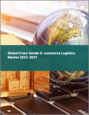 Global Cross-border E-commerce Logistics Market 2023-2027