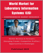 World Market for Laboratory Information Systems (LIS): Software, Hardware, and Implementation for Clinical Labs, 2022-2027