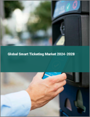 Global Smart Ticketing Market 2024-2028