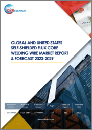 Global and United States Self-Shielded Flux Core Welding Wire Market Report & Forecast 2023-2029
