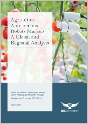 Agriculture Autonomous Robots Market - A Global and Regional Analysis: Focus on Product, Application, Supply Chain Analysis, and Country Analysis - Analysis and Forecast, 2023-2028