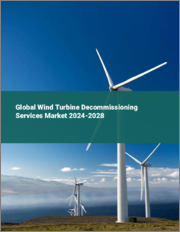 Global Wind Turbine Decommissioning Services Market 2024-2028