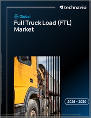 Global Full Truck Load (FTL) Market 2026-2030