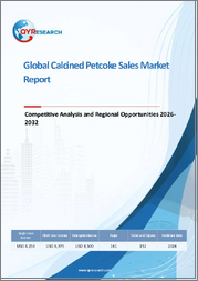 Global Calcined Petcoke Sales Market Report, Competitive Analysis and Regional Opportunities 2026-2032