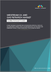 Midstream Oil & Gas Filtration Market by Filter Technology, Filter Media, Application, Filtration Phase, and Region - Global Forecast to 2030