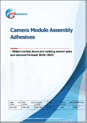Camera Module Assembly Adhesives - Global Market Share and Ranking, Overall Sales and Demand Forecast 2026-2032