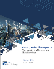 Neuroprotective Agents: Therapeutic Applications and Global Markets