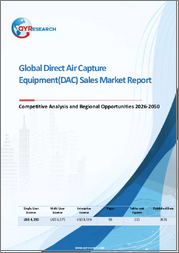 Global Direct Air Capture Equipment(DAC) Sales Market Report, Competitive Analysis and Regional Opportunities 2026-2050