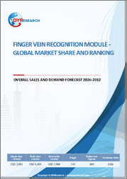 Finger Vein Recognition Module - Global Market Share and Ranking, Overall Sales and Demand Forecast 2026-2032