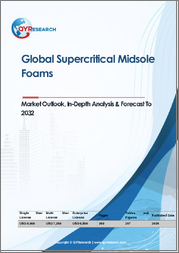 Global Supercritical Midsole Foams Market Outlook, In-Depth Analysis & Forecast to 2032