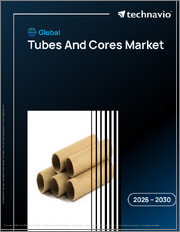 Global Tubes And Cores Market 2026-2030