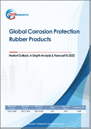 Global Corrosion Protection Rubber Products Market Outlook, In-Depth Analysis & Forecast to 2032
