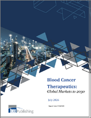 Blood Cancer Therapeutics: Global Markets to 2030