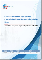 Global Automotive Active Noise Cancellation Sound System Sales Market Report, Competitive Analysis and Regional Opportunities 2026-2032