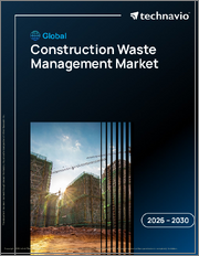 Global Construction Waste Management Market 2026-2030
