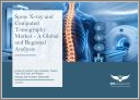 Spine X-ray and Computed Tomography Market - A Global and Regional Analysis: Focus on Product Type, Indication, Patient Type, End User, and Region - Analysis and Forecast, 2026-2036