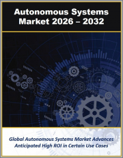 Autonomous Systems Market by Infrastructure (Air and Sea Ports, Control Systems, Computing and Data Centers), Components, Machine and Vehicle Type, Deployment Model and Use Cases 2026 - 2032