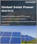 Global Solar Power Market, By Technology, By Apoplication, By Solar Module & By Region- Forecast and Analysis 2022-2028