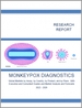 MONKEYPOX DIAGNOSTICS Global Markets by Assay, by Country, by Product, and by Place. With Executive and Consultant Guides and Market Analysis and Forecasts 2022 - 2026
